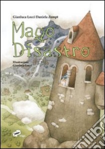 Mago Disastro libro di Locci Gianluca; Zempt Daniela