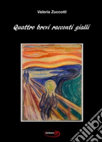 Quattro brevi racconti gialli libro di Zuccotti Valeria