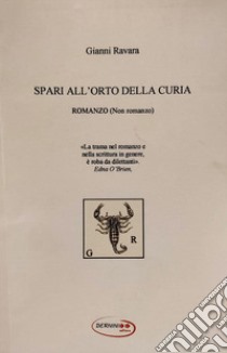 Spari all'orto della curia libro di Ravara Gianni