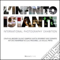 L'infinito istante. International photography exhibition. Ediz. illustrata libro di Siniscalco M. (cur.); Franco M. (cur.)