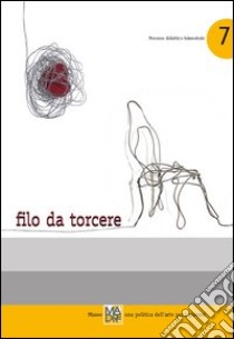 Filo da torcere. Museo madre. Una politica dell'arte per i giovani. Con DVD libro di Carini Peppe; Salvatori Gaia; Sgambati Ninì; Lavagna R. (cur.); Moscato I. (cur.)