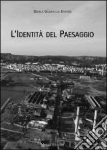 L'identità del paesaggio libro di Errico M. Gabriella