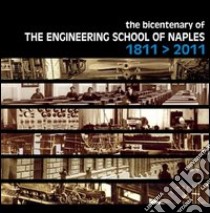 The bicentenary of the engineering school of Naples 1811-2011 libro di Leccisi Fabrizio; Viola Francesco