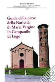 Guida della Pieve della natività di Maria Vergine in Campanile di Lugo libro di Fabbri Augusto; Novara Paola; Violi Marco