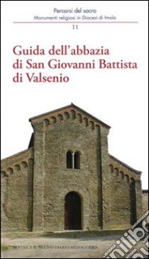 Guida dell'abbazia di San Giovanni Battista di Valsenio libro