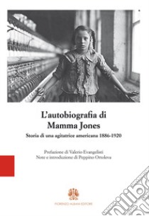L'autobiografia di Mamma Jones libro di Harris Mary J.; Albani F. (cur.)