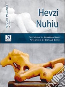 Hevzi Nuhiu. Ediz. illustrata libro di Palange G. (cur.)