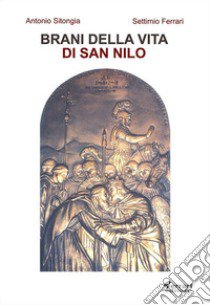 Brani della vita di san Nilo. Riscritti per il XIº centenario della nascita (910 d.C. - 2010) libro di Sitongia Antonio; Ferrari Settimio