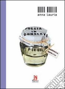 Poesia in conserva libro di Lauria Anna