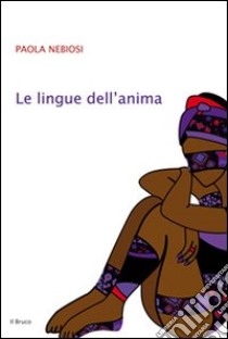 Le lingue dell'anima libro di Nebiosi Paola