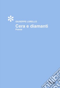 Cera e diamanti libro di Lorello Giuseppe