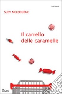 Il carrello delle caramelle libro di Melbourne Susy