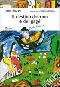 Il destino dei rom e dei gagé libro di Malini Dario