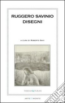 Ruggero Savinio. Disegni e incisioni. Ediz. illustrata libro di Savi R. (cur.)