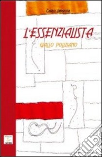 L'essenzialista. Giallo poliziano libro di Improta Carlo