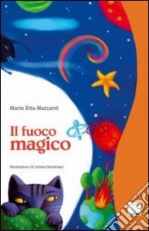 Il fuoco magico libro di Mazzanti Maria Rita