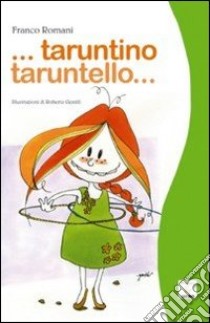 Taruntino taruntello. I ragazzi giocavano così libro di Romani Franco