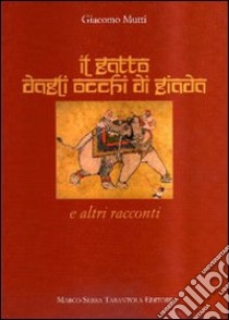 Il gatto dagli occhi di giada e altri racconti libro di Mutti Giacomo