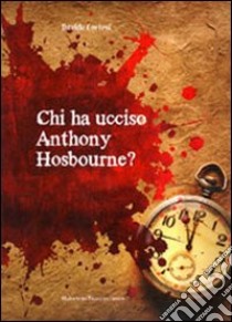 Chi ha ucciso Anthony Hosbourne? libro di Cortesi Davide