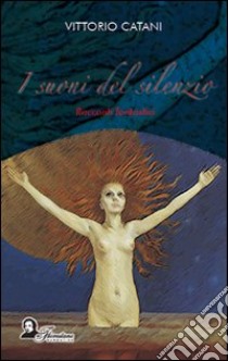 I suoni del silenzio. Racconti fantastici libro di Catani Vittorio