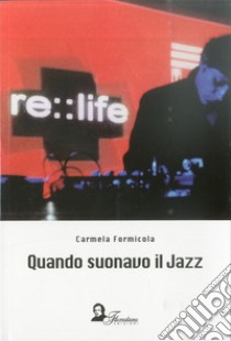 Quando suonavo il jazz libro di Formicola Carmela