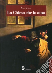 La chiesa che io amo libro di Grasso Enzo