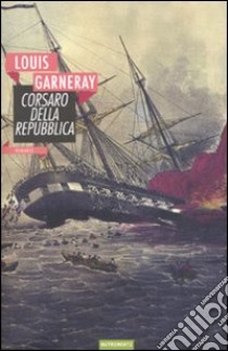 Corsaro della Repubblica libro di Garneray Louis