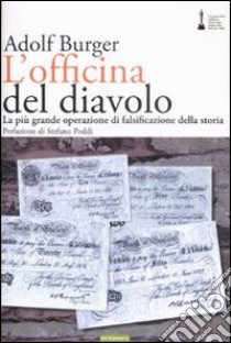 L'officina del diavolo. La più grande operazione di falsificazione della storia libro di Burger Adolf