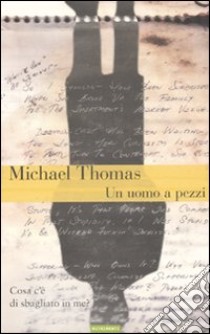 Un Uomo a pezzi libro di Thomas Michel