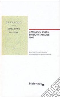 Catalogo delle edizioni Tallone 1960 libro di Gatta M. (cur.)