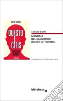 Questo è Berni. Manuale del cacciatore di libri introvabili libro di Berni Simone