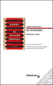 Gli introvabili. Futurismo shock libro di Echaurren Pablo; Gatta M. (cur.)