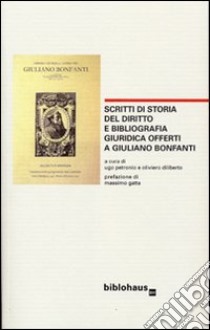 Scritti di storia del diritto e bibliografia giuridica offerti a Giuliano Bonfanti libro di Petronio U. (cur.); Diliberto O. (cur.)