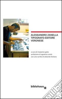 Alessandro Zanella tipografo-editore veronese libro di Gatta M. (cur.)