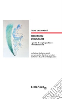 Promossi o bocciati. I giudizi di Sergio Pautasso letterato editore libro di Tettamanti Laura