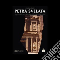 Petra svelata. Storia, civiltà e monumenti della città scolpita nella roccia libro di Bourbon Fabio