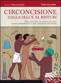 Circoncisione. Dalla selce al bisturi libro di Calcagno Carlo