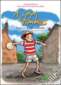 A colpi di tambass il gioco del tamburello libro di Marello Aldo