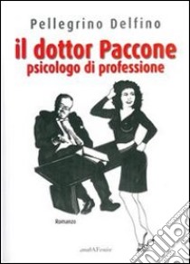 Il dottor Paccone psicologo di professione libro di Delfino Pellegrino