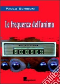 Le frequenze dell'anima libro di Scriboni Paolo