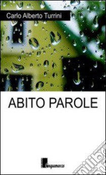 Abito parole libro di Turrini Carlo A.