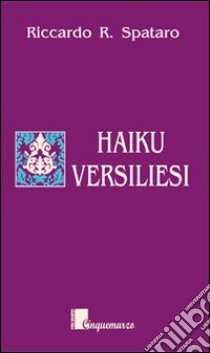 Haiku versiliesi libro di Spataro Riccardo Rosario