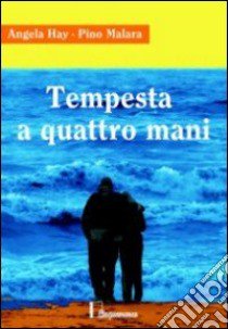 Tempesta a quattro mani libro di Hay Angela; Malara Pino