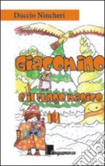 Giacomino e il fungo magico. Una favola natalizia libro di Nincheri Duccio