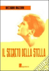 Il segreto della stella libro di Mazzoni Riccardo