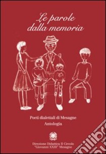 Le parole dalla memoria. Poeti dialettali di Mesagne. Antologia libro di Marinò E. (cur.); Direzione didattica II circolo Mesagne (cur.)