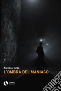 L'ombra del maniaco libro di Toma Antonio