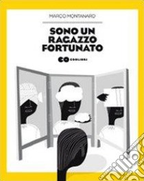 Sono un ragazzo fortunato libro di Montanaro Marco