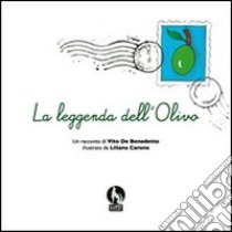 La leggenda dell'olivo libro di De Benedetto Vito; Carone Liliana