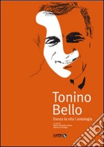 Tonino Bello, danza la vita libro di Carlino M. G. (cur.); Occhinegro M. (cur.)